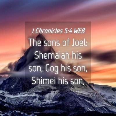 Picture 04 - 1 Chronicles 5:4 WEB - The sons of Joel: Shemaiah his son, Gog his son, - Bible Verse Picture