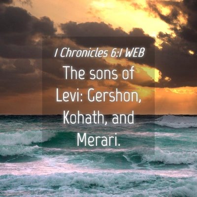 Picture 04 - 1 Chronicles 6:1 WEB - The sons of Levi: Gershon, Kohath, and - Bible Verse Picture