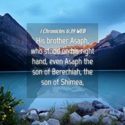 Picture 04 - 1 Chronicles 6:39 WEB - His brother Asaph, who stood on his right hand, - Bible Verse Picture