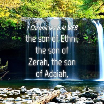 Picture 04 - 1 Chronicles 6:41 WEB - the son of Ethni, the son of Zerah, the son of - Bible Verse Picture