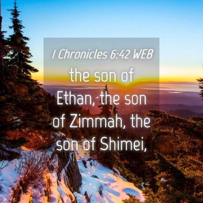 Picture 04 - 1 Chronicles 6:42 WEB - the son of Ethan, the son of Zimmah, the son of - Bible Verse Picture