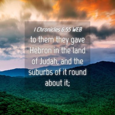 Picture 04 - 1 Chronicles 6:55 WEB - to them they gave Hebron in the land of Judah, - Bible Verse Picture