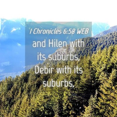Picture 04 - 1 Chronicles 6:58 WEB - and Hilen with its suburbs, Debir with its - Bible Verse Picture