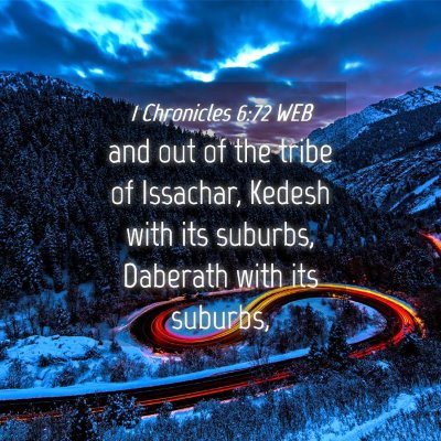 Picture 04 - 1 Chronicles 6:72 WEB - and out of the tribe of Issachar, Kedesh with its - Bible Verse Picture