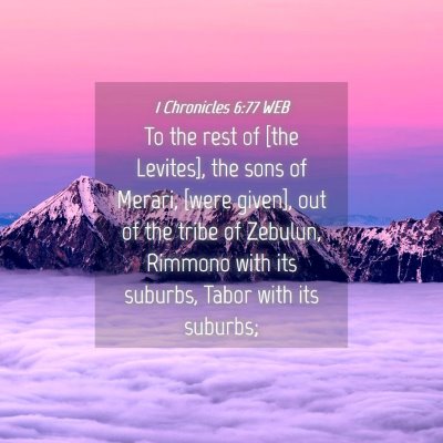 Picture 04 - 1 Chronicles 6:77 WEB - To the rest of [the Levites], the sons of Merari, - Bible Verse Picture
