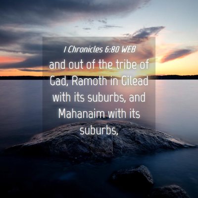 Picture 04 - 1 Chronicles 6:80 WEB - and out of the tribe of Gad, Ramoth in Gilead - Bible Verse Picture