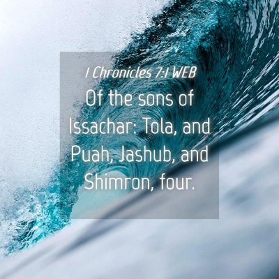 Picture 04 - 1 Chronicles 7:1 WEB - Of the sons of Issachar: Tola, and Puah, Jashub, - Bible Verse Picture