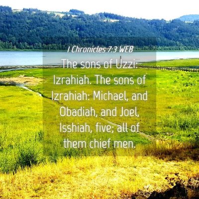 Picture 04 - 1 Chronicles 7:3 WEB - The sons of Uzzi: Izrahiah. The sons of Izrahiah: - Bible Verse Picture