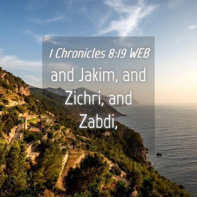 Picture 04 - 1 Chronicles 8:19 WEB - and Jakim, and Zichri, and - Bible Verse Picture