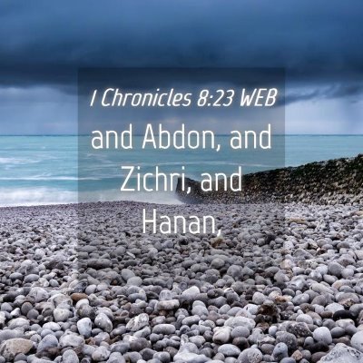 Picture 04 - 1 Chronicles 8:23 WEB - and Abdon, and Zichri, and - Bible Verse Picture
