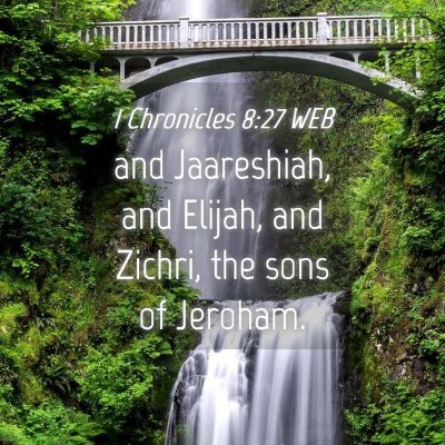 Picture 04 - 1 Chronicles 8:27 WEB - and Jaareshiah, and Elijah, and Zichri, the sons - Bible Verse Picture