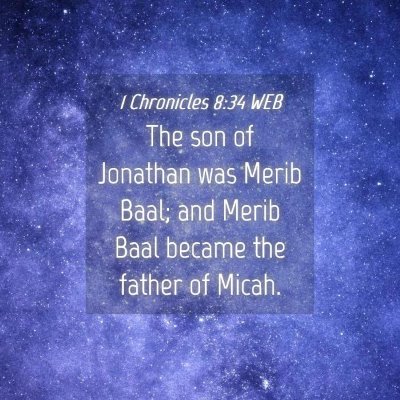 Picture 04 - 1 Chronicles 8:34 WEB - The son of Jonathan was Merib Baal; and Merib - Bible Verse Picture