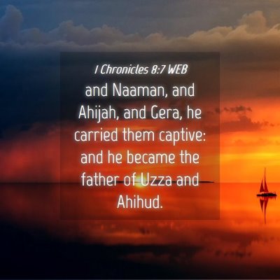 Picture 04 - 1 Chronicles 8:7 WEB - and Naaman, and Ahijah, and Gera, he carried them - Bible Verse Picture