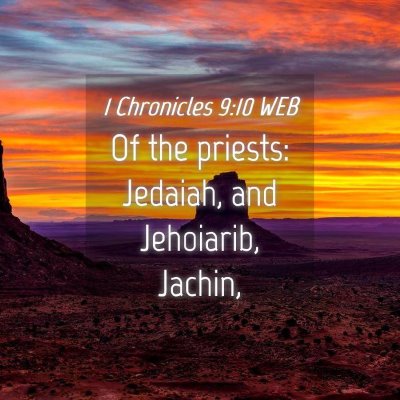 Picture 04 - 1 Chronicles 9:10 WEB - Of the priests: Jedaiah, and Jehoiarib, - Bible Verse Picture