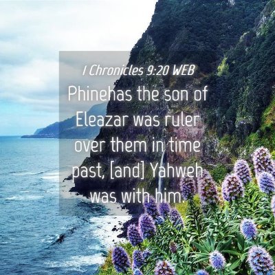 Picture 04 - 1 Chronicles 9:20 WEB - Phinehas the son of Eleazar was ruler over them - Bible Verse Picture