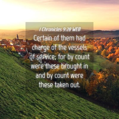 Picture 04 - 1 Chronicles 9:28 WEB - Certain of them had charge of the vessels of - Bible Verse Picture