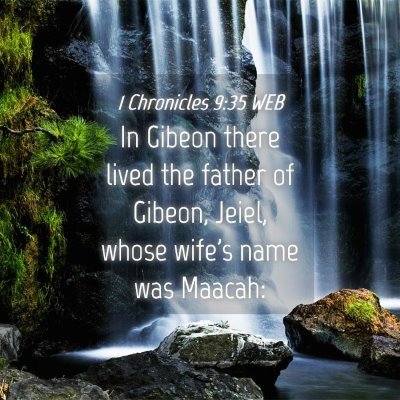Picture 04 - 1 Chronicles 9:35 WEB - In Gibeon there lived the father of Gibeon, - Bible Verse Picture