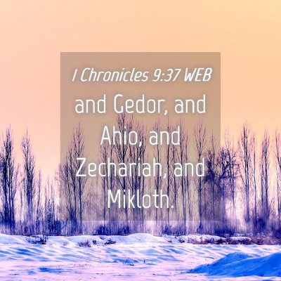 Picture 04 - 1 Chronicles 9:37 WEB - and Gedor, and Ahio, and Zechariah, and - Bible Verse Picture