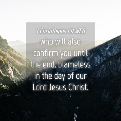 Picture 04 - 1 Corinthians 1:8 WEB - who will also confirm you until the end, - Bible Verse Picture