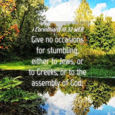 Picture 04 - 1 Corinthians 10:32 WEB - Give no occasions for stumbling, either to Jews, - Bible Verse Picture