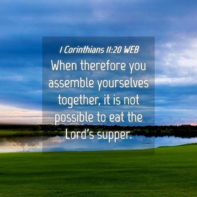 Picture 04 - 1 Corinthians 11:20 WEB - When therefore you assemble yourselves together, - Bible Verse Picture