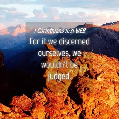 Picture 04 - 1 Corinthians 11:31 WEB - For if we discerned ourselves, we wouldn't be - Bible Verse Picture
