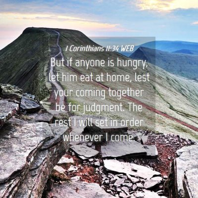 Picture 04 - 1 Corinthians 11:34 WEB - But if anyone is hungry, let him eat at home, - Bible Verse Picture