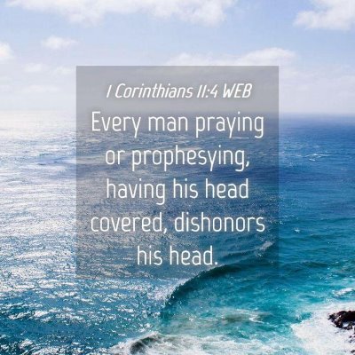 Picture 04 - 1 Corinthians 11:4 WEB - Every man praying or prophesying, having his head - Bible Verse Picture