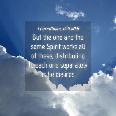 Picture 04 - 1 Corinthians 12:11 WEB - But the one and the same Spirit works all of - Bible Verse Picture