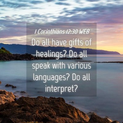 Picture 04 - 1 Corinthians 12:30 WEB - Do all have gifts of healings? Do all speak with - Bible Verse Picture