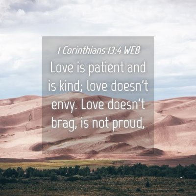 Picture 04 - 1 Corinthians 13:4 WEB - Love is patient and is kind; love doesn't envy. - Bible Verse Picture