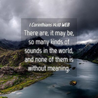 Picture 04 - 1 Corinthians 14:10 WEB - There are, it may be, so many kinds of sounds in - Bible Verse Picture