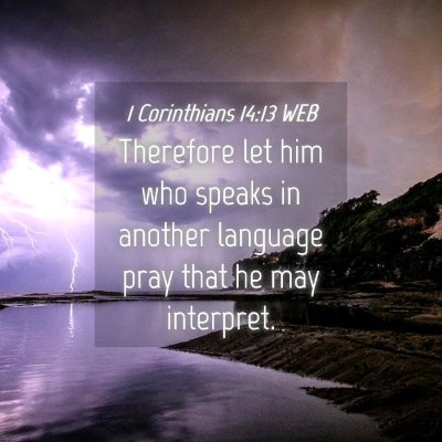 Picture 04 - 1 Corinthians 14:13 WEB - Therefore let him who speaks in another language - Bible Verse Picture