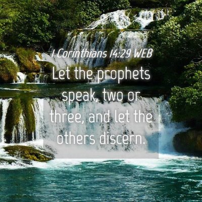 Picture 04 - 1 Corinthians 14:29 WEB - Let the prophets speak, two or three, and let the - Bible Verse Picture