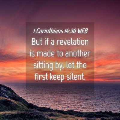 Picture 04 - 1 Corinthians 14:30 WEB - But if a revelation is made to another sitting - Bible Verse Picture