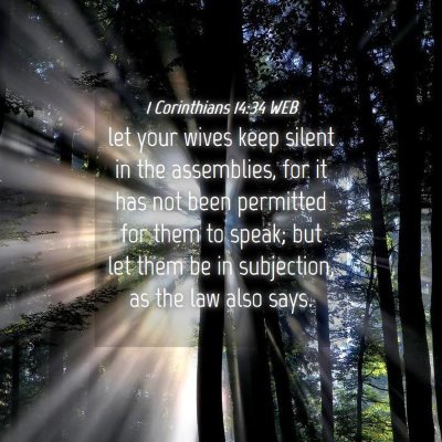 Picture 04 - 1 Corinthians 14:34 WEB - let your wives keep silent in the assemblies, for - Bible Verse Picture