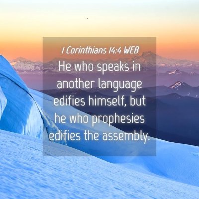 Picture 04 - 1 Corinthians 14:4 WEB - He who speaks in another language edifies - Bible Verse Picture