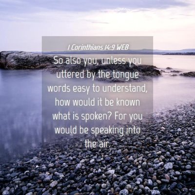 Picture 04 - 1 Corinthians 14:9 WEB - So also you, unless you uttered by the tongue - Bible Verse Picture