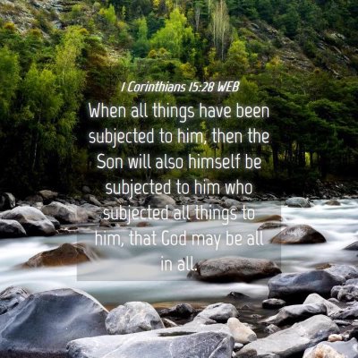 Picture 04 - 1 Corinthians 15:28 WEB - When all things have been subjected to him, then - Bible Verse Picture