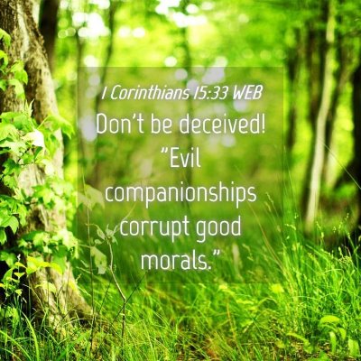 Picture 04 - 1 Corinthians 15:33 WEB - Don't be deceived! 