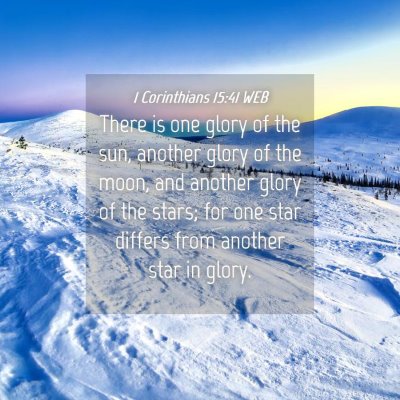 Picture 04 - 1 Corinthians 15:41 WEB - There is one glory of the sun, another glory of - Bible Verse Picture
