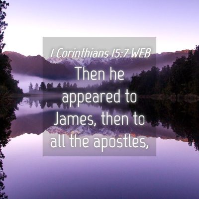 Picture 04 - 1 Corinthians 15:7 WEB - Then he appeared to James, then to all the - Bible Verse Picture