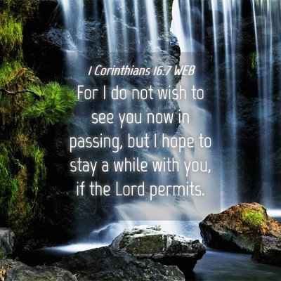 Picture 04 - 1 Corinthians 16:7 WEB - For I do not wish to see you now in passing, but - Bible Verse Picture