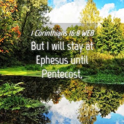 Picture 04 - 1 Corinthians 16:8 WEB - But I will stay at Ephesus until - Bible Verse Picture