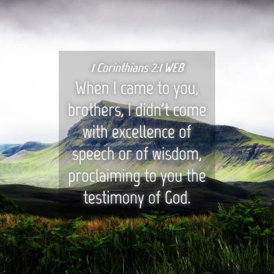 Picture 04 - 1 Corinthians 2:1 WEB - When I came to you, brothers, I didn't come with - Bible Verse Picture