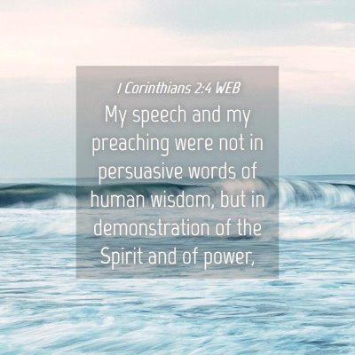 Picture 04 - 1 Corinthians 2:4 WEB - My speech and my preaching were not in persuasive - Bible Verse Picture