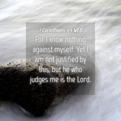 Picture 04 - 1 Corinthians 4:4 WEB - For I know nothing against myself. Yet I am not - Bible Verse Picture