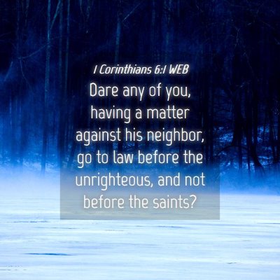 Picture 04 - 1 Corinthians 6:1 WEB - Dare any of you, having a matter against his - Bible Verse Picture