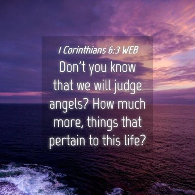 Picture 04 - 1 Corinthians 6:3 WEB - Don't you know that we will judge angels? How - Bible Verse Picture