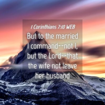 Picture 04 - 1 Corinthians 7:10 WEB - But to the married I command--not I, but the - Bible Verse Picture